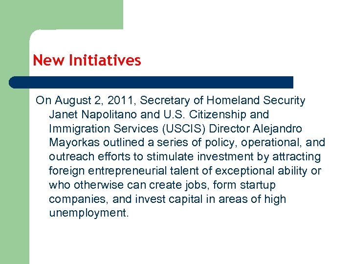 New Initiatives On August 2, 2011, Secretary of Homeland Security Janet Napolitano and U.