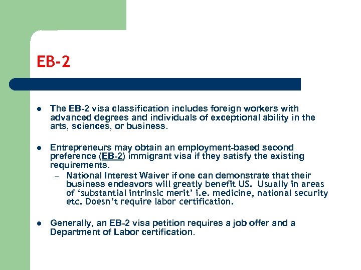 EB-2 l The EB-2 visa classification includes foreign workers with advanced degrees and individuals