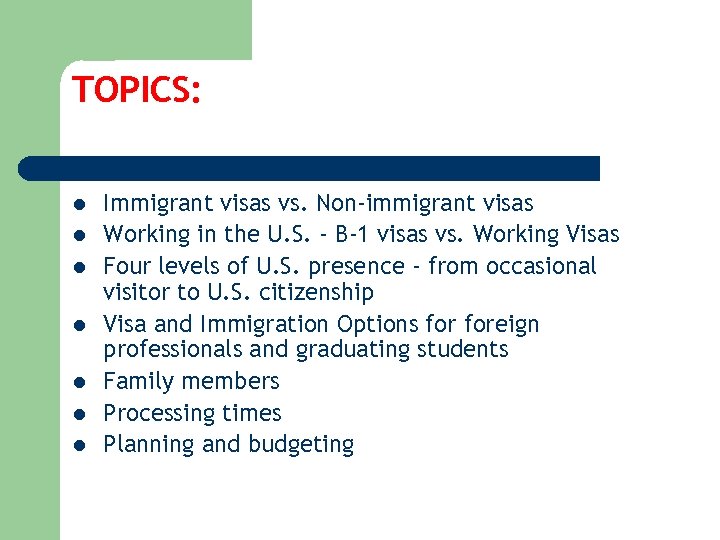 TOPICS: l l l l Immigrant visas vs. Non-immigrant visas Working in the U.