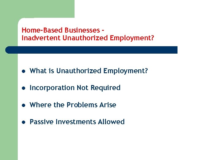 Home-Based Businesses Inadvertent Unauthorized Employment? l What is Unauthorized Employment? l Incorporation Not Required