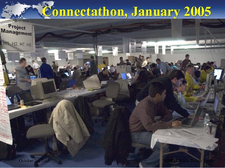 Connectathon, January 2005 October 21, 2005 14 HIMSS Public Policy Forum 