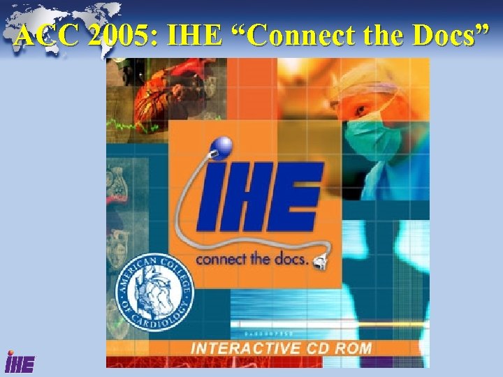 ACC 2005: IHE “Connect the Docs” 