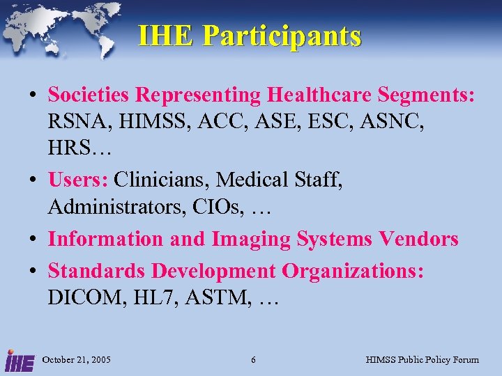 IHE Participants • Societies Representing Healthcare Segments: RSNA, HIMSS, ACC, ASE, ESC, ASNC, HRS…