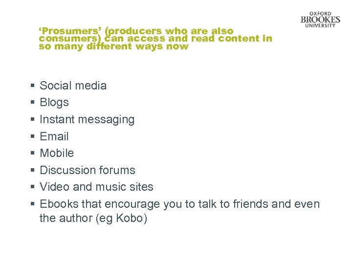 ‘Prosumers’ (producers who are also consumers) can access and read content in so many