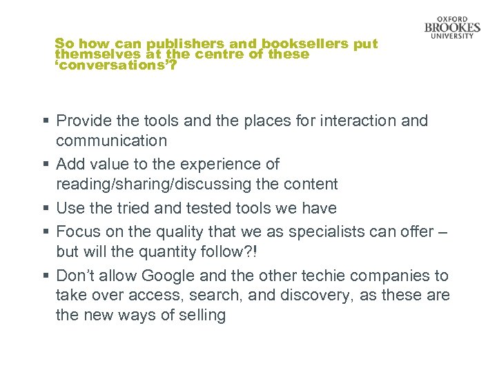 So how can publishers and booksellers put themselves at the centre of these ‘conversations’?