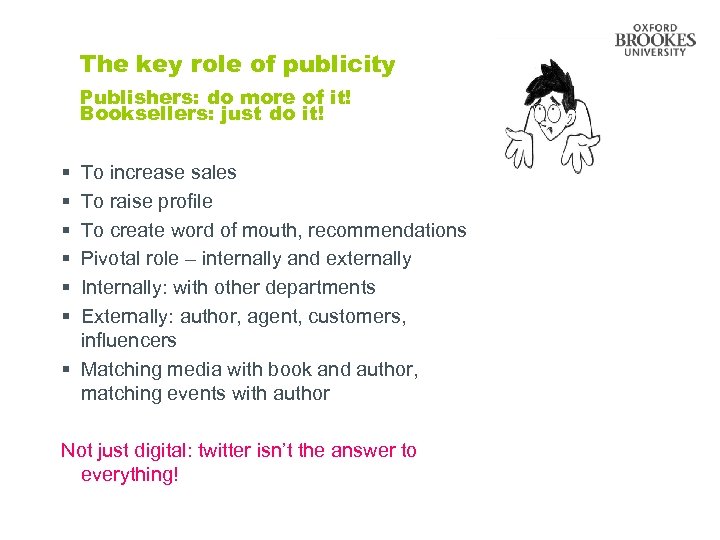 The key role of publicity Publishers: do more of it! Booksellers: just do it!