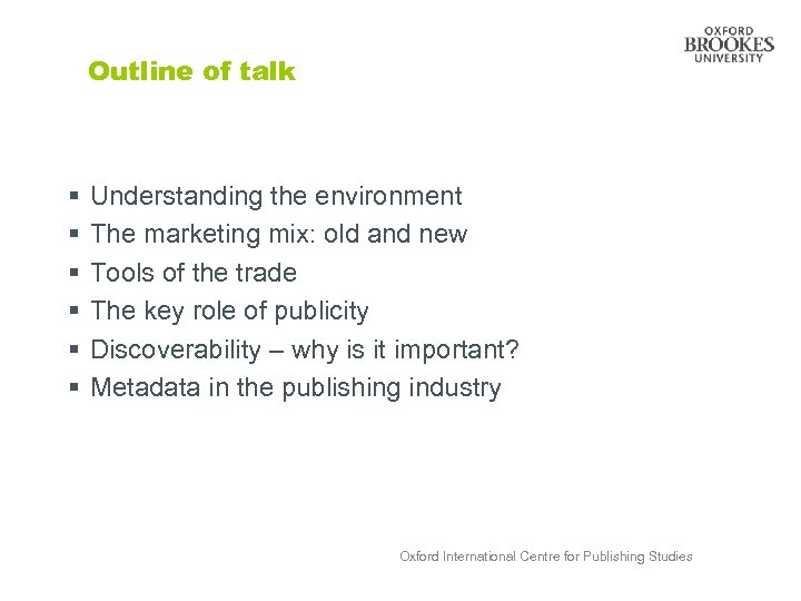 Outline of talk § § § Understanding the environment The marketing mix: old and