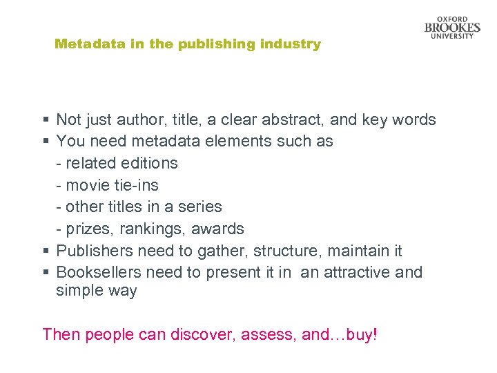 Metadata in the publishing industry § Not just author, title, a clear abstract, and