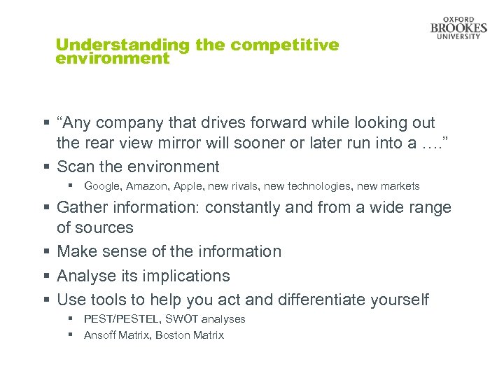 Understanding the competitive environment § “Any company that drives forward while looking out the