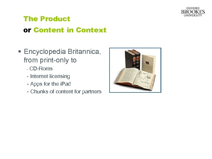 The Product or Content in Context § Encyclopedia Britannica, from print-only to - CD-Roms