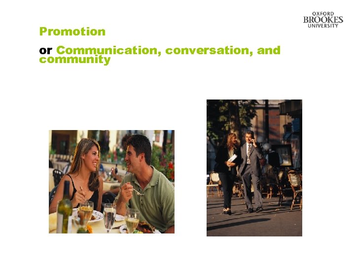 Promotion or Communication, conversation, and community 