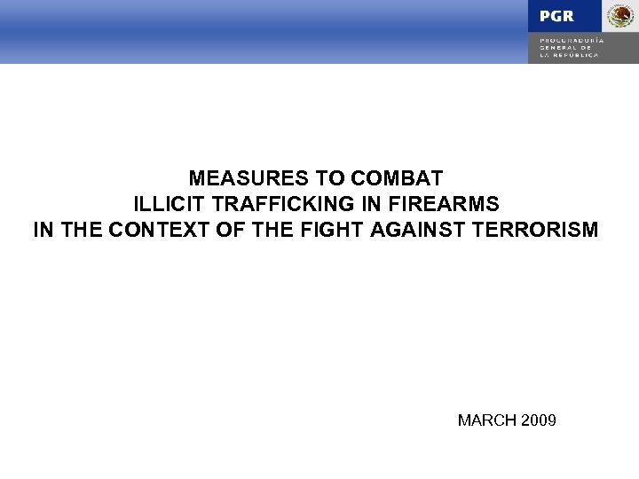 INTRODUCCIÓN MEASURES TO COMBAT ILLICIT TRAFFICKING IN FIREARMS IN THE CONTEXT OF THE FIGHT