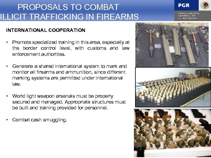 PROPOSALS TO COMBAT CONCLUSION ILLICIT TRAFFICKING IN FIREARMS INTERNATIONAL COOPERATION • Promote specialized training