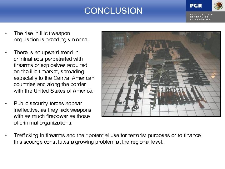 CONCLUSION • The rise in illicit weapon acquisition is breeding violence. • There is
