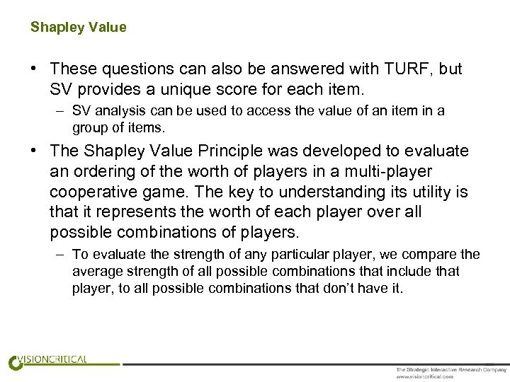 Shapley Value • These questions can also be answered with TURF, but SV provides