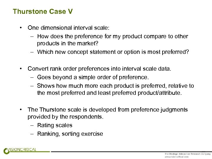 Thurstone Case V • One dimensional interval scale: – How does the preference for