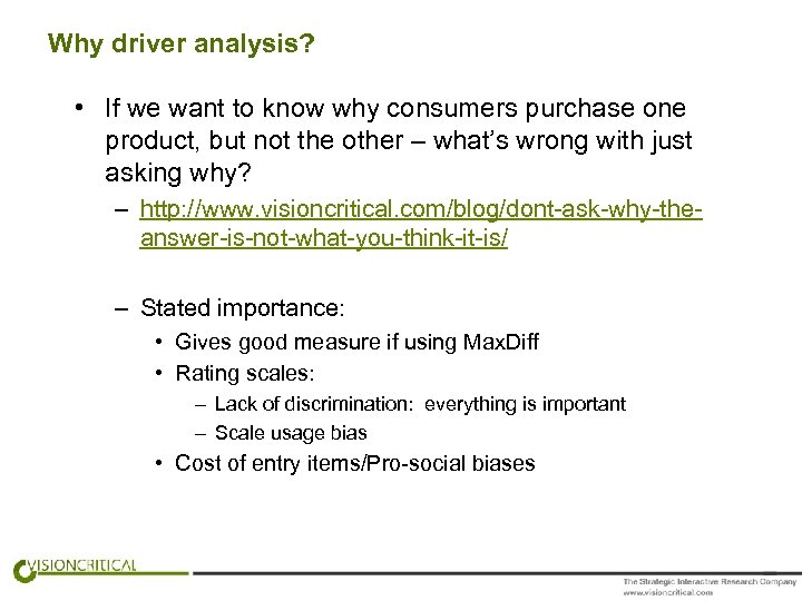 Why driver analysis? • If we want to know why consumers purchase one product,