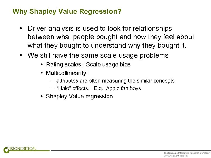 Why Shapley Value Regression? • Driver analysis is used to look for relationships between