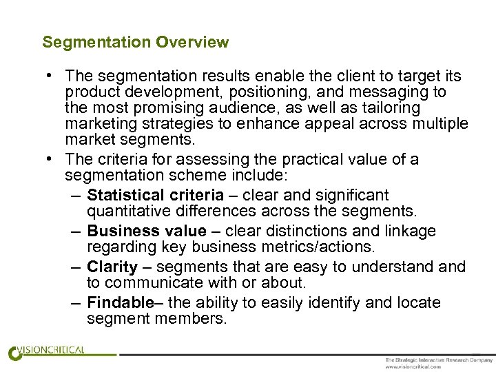 Segmentation Overview Background • The segmentation results enable the client to target its product