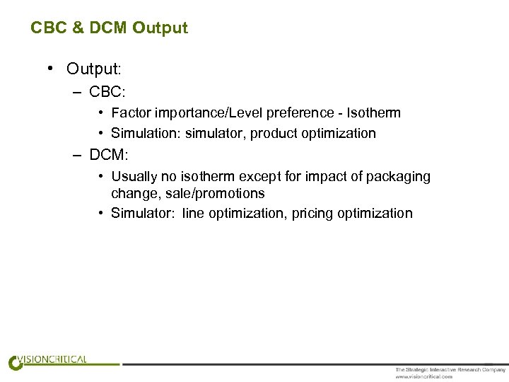 CBC & DCM Output • Output: – CBC: • Factor importance/Level preference - Isotherm