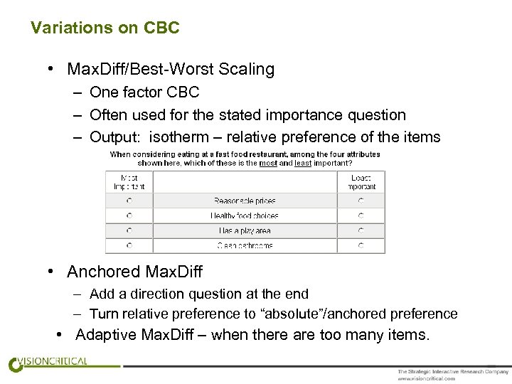 Variations on CBC • Max. Diff/Best-Worst Scaling – One factor CBC – Often used
