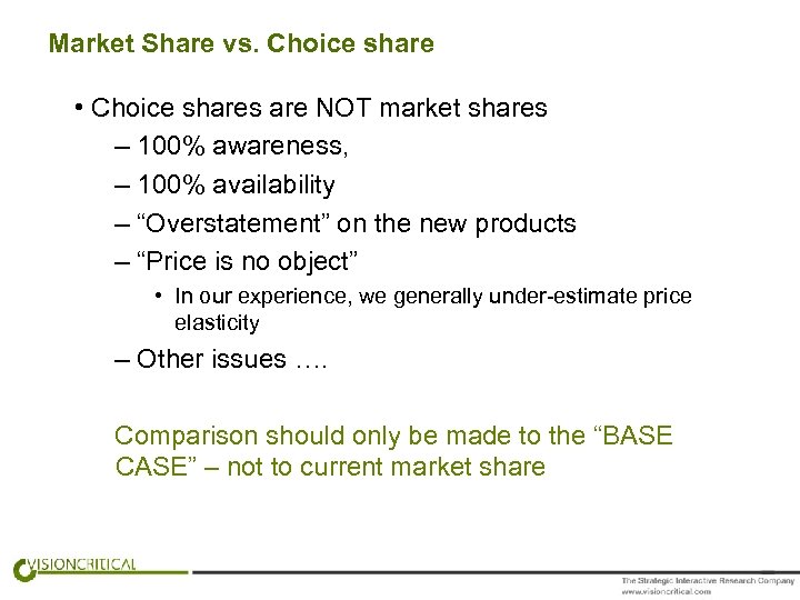 Market Share vs. Choice share • Choice shares are NOT market shares – 100%