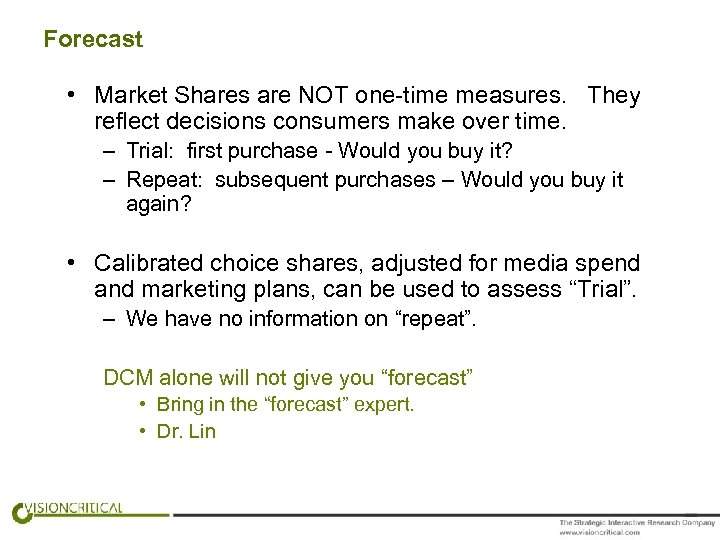 Forecast • Market Shares are NOT one-time measures. They reflect decisions consumers make over