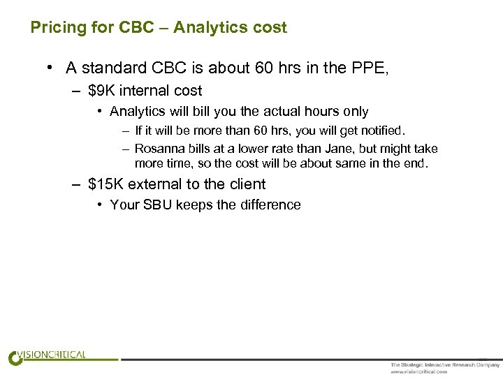 Pricing for CBC – Analytics cost • A standard CBC is about 60 hrs