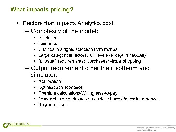 What impacts pricing? • Factors that impacts Analytics cost: – Complexity of the model: