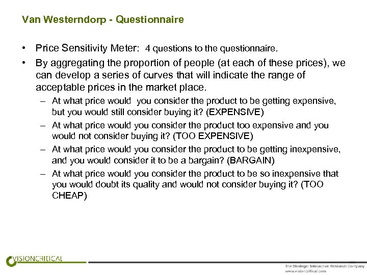 Van Westerndorp - Questionnaire • Price Sensitivity Meter: 4 questions to the questionnaire. •