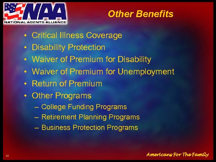 Other Benefits • • • Critical Illness Coverage Disability Protection Waiver of Premium for