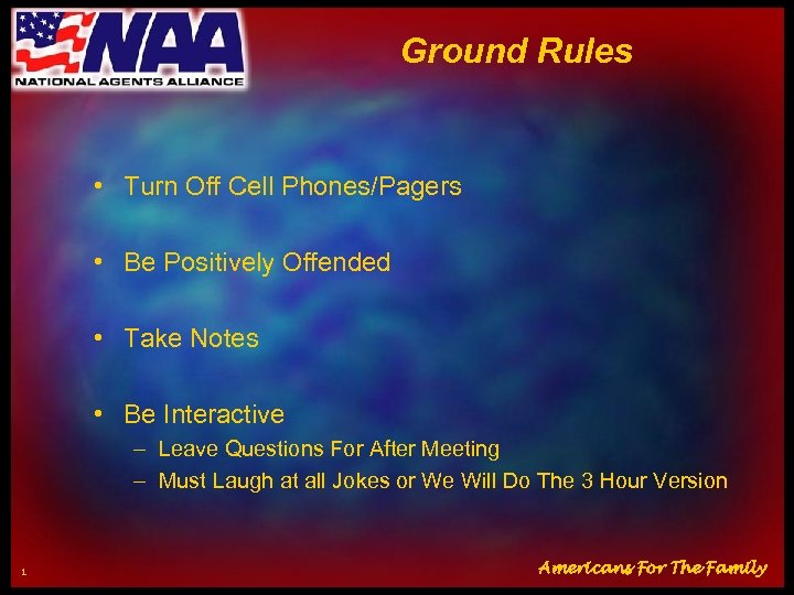 Ground Rules • Turn Off Cell Phones/Pagers • Be Positively Offended • Take Notes