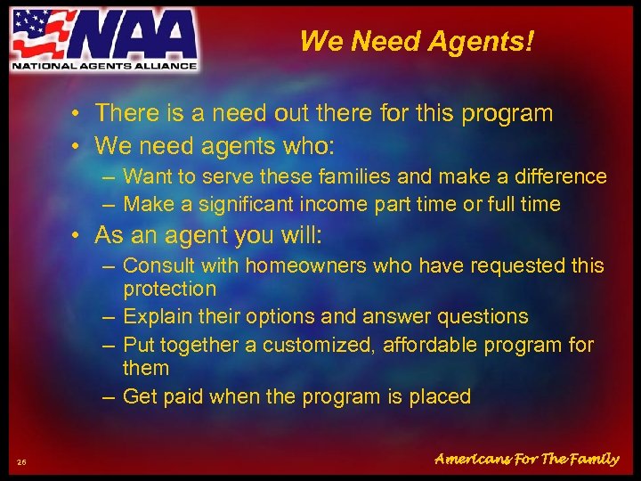 We Need Agents! • There is a need out there for this program •