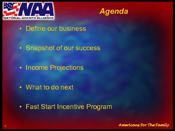 Agenda • Define our business • Snapshot of our success • Income Projections •