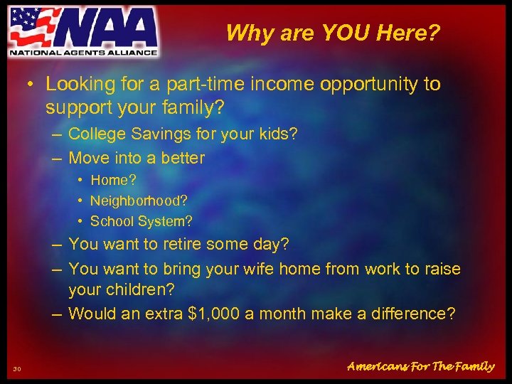 Why are YOU Here? • Looking for a part-time income opportunity to support your