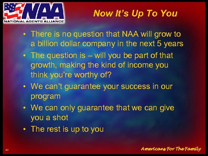 Now It’s Up To You • There is no question that NAA will grow