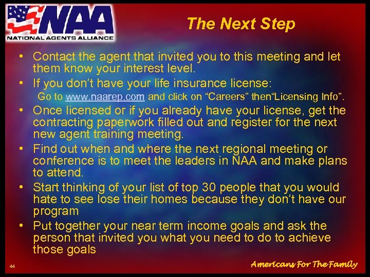 The Next Step • Contact the agent that invited you to this meeting and
