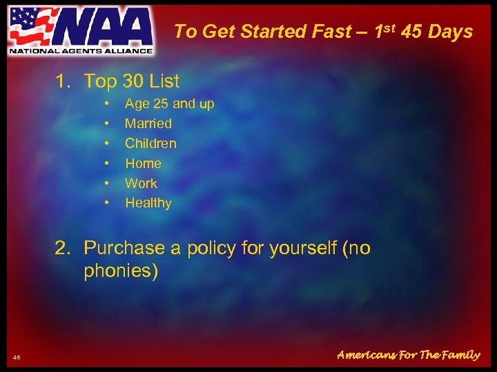 To Get Started Fast – 1 st 45 Days 1. Top 30 List •