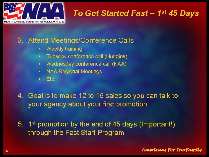 To Get Started Fast – 1 st 45 Days 3. Attend Meetings/Conference Calls •
