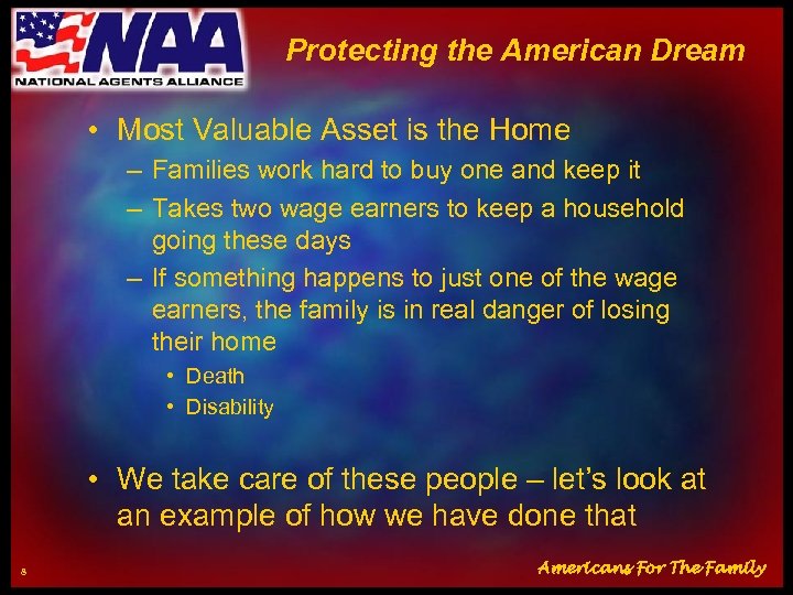 Protecting the American Dream • Most Valuable Asset is the Home – Families work