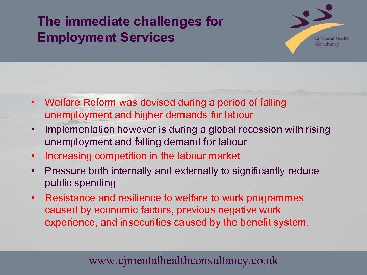 The immediate challenges for Employment Services • Welfare Reform was devised during a period