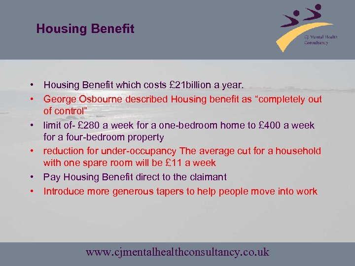 Housing Benefit • Housing Benefit which costs £ 21 billion a year. • George