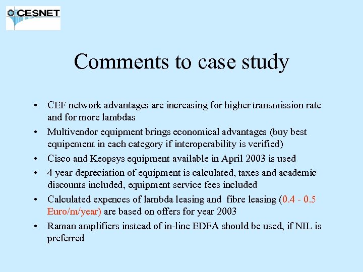 Comments to case study • CEF network advantages are increasing for higher transmission rate