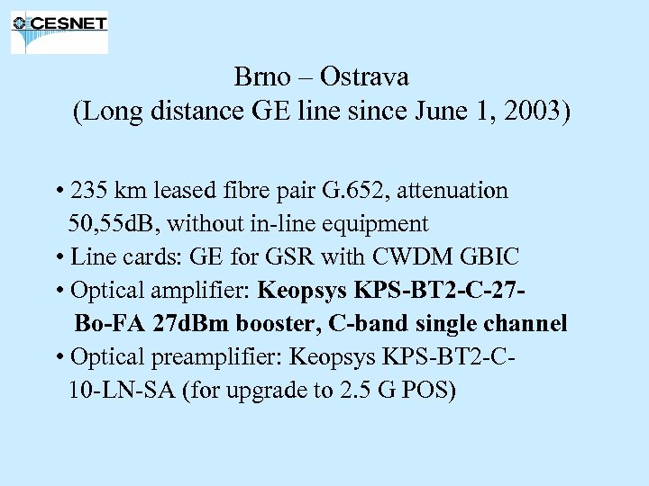 Brno – Ostrava (Long distance GE line since June 1, 2003) • 235 km