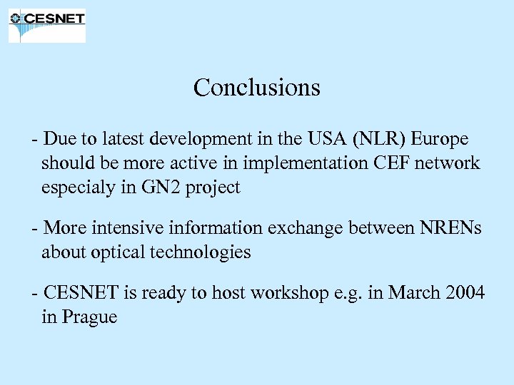 Conclusions - Due to latest development in the USA (NLR) Europe should be more