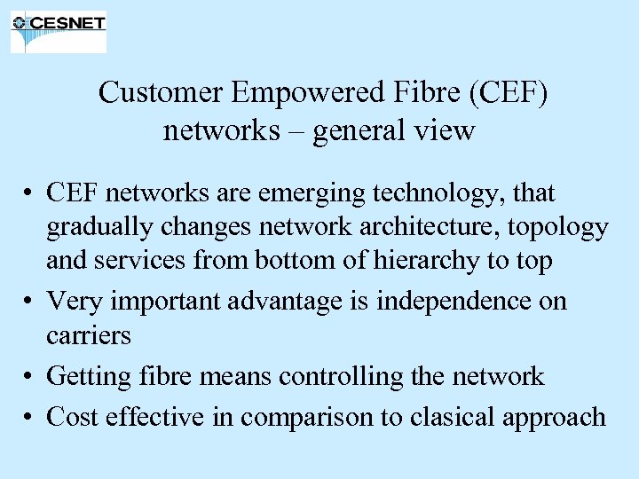 Customer Empowered Fibre (CEF) networks – general view • CEF networks are emerging technology,