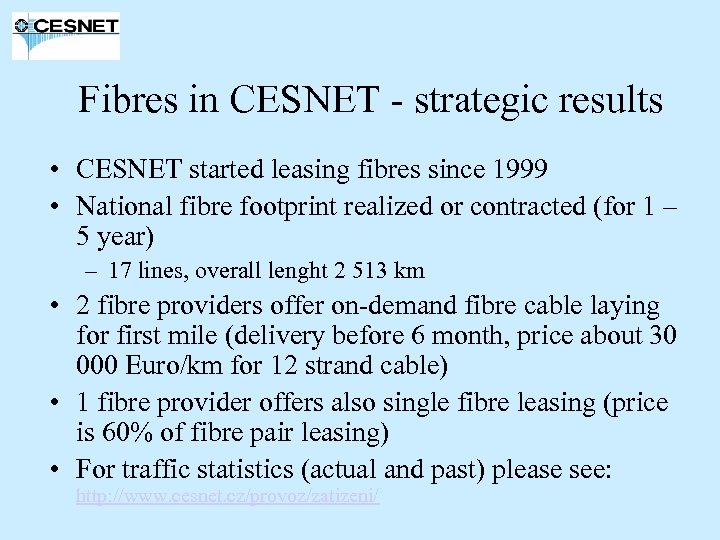 Fibres in CESNET - strategic results • CESNET started leasing fibres since 1999 •