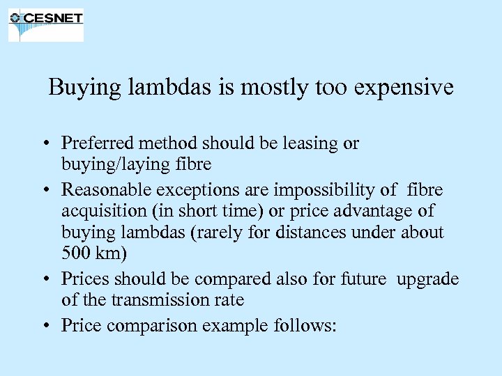 Buying lambdas is mostly too expensive • Preferred method should be leasing or buying/laying