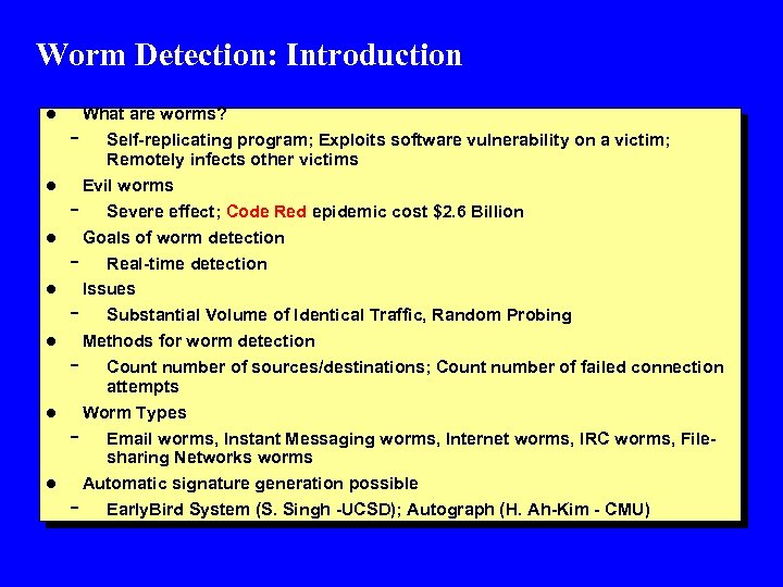 Worm Detection: Introduction l l l l - What are worms? Self-replicating program; Exploits