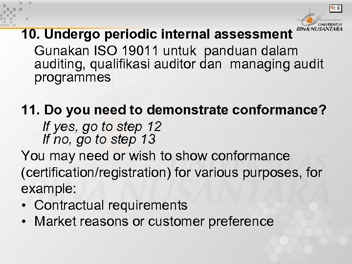 10. Undergo periodic internal assessment Gunakan ISO 19011 untuk panduan dalam auditing, qualifikasi auditor